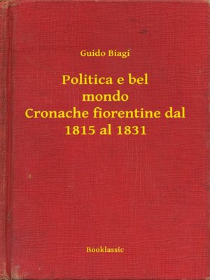 cover image of Politica e bel mondo Cronache fiorentine dal 1815 al 1831